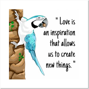 Macaw parrot "Love is an inspiration that allows us to create new things." Posters and Art